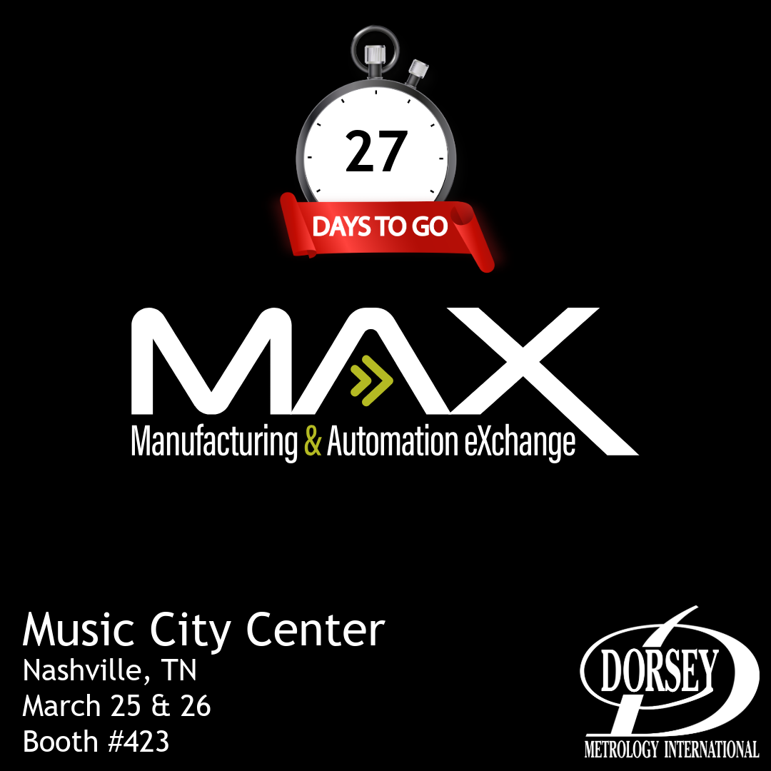 Countdown to Dorsey Metrology attending MAX Show 